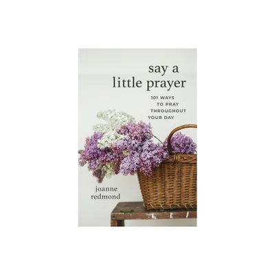 Say a Little Prayer - by Joanne Redmond (Paperback)