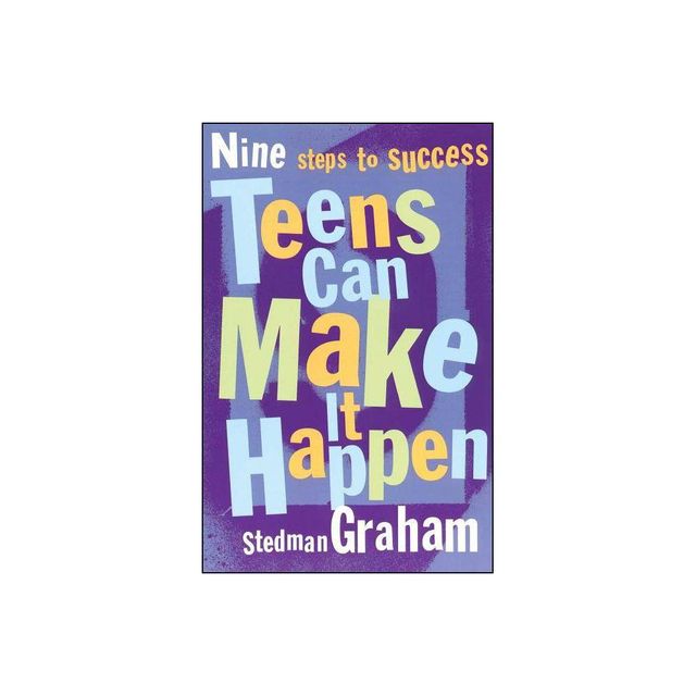 Teens Can Make It Happen - by Stedman Graham (Paperback)