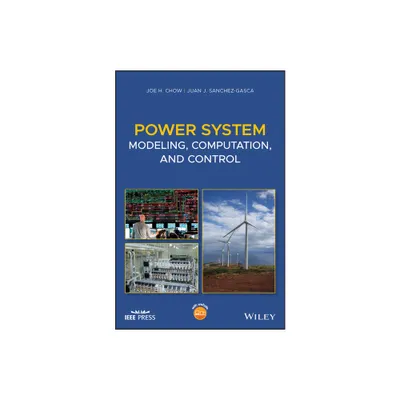 Power System Modeling, Computation, and Control - (IEEE Press) by Joe H Chow & Juan J Sanchez-Gasca (Hardcover)