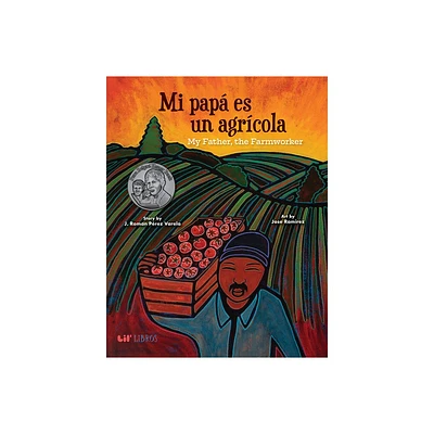 Mi Pap Es Un Agrcola / My Father, the Farm Worker - by J Roman Perez Varela (Hardcover)