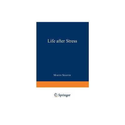 Life After Stress - by M Shaffer (Paperback)