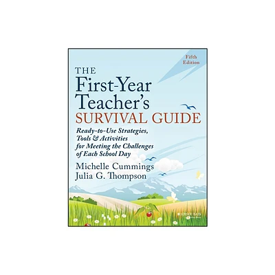 The First-Year Teachers Survival Guide - 5th Edition by Michelle Cummings & Julia G Thompson (Paperback)