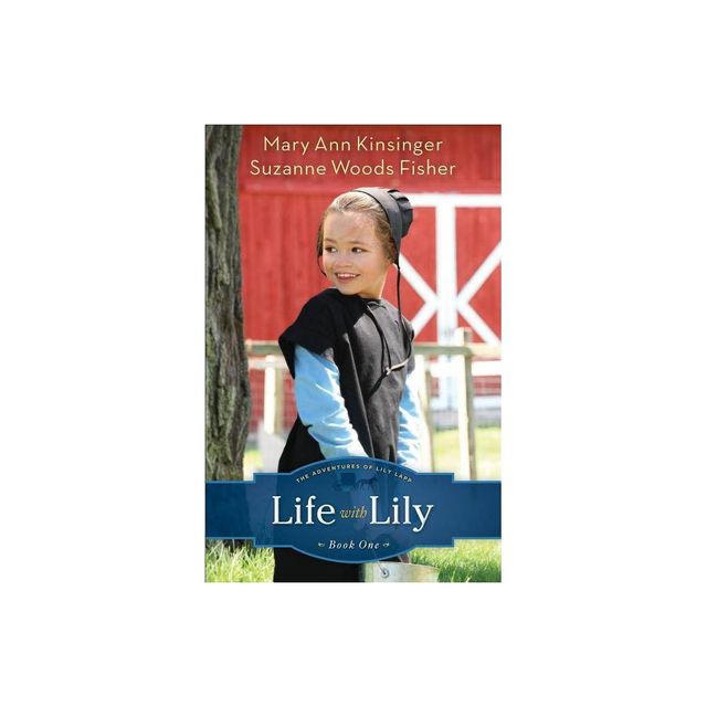 Life with Lily - (Adventures of Lily Lapp) by Suzanne Woods Fisher & Mary Ann Kinsinger (Paperback)