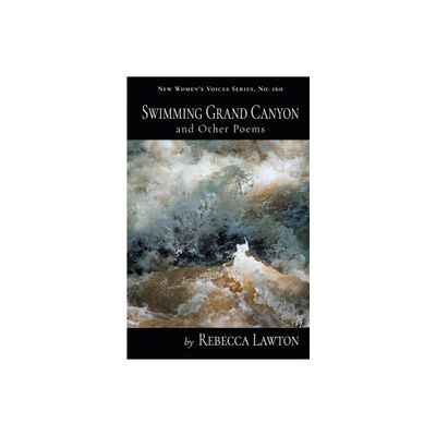 Swimming Grand Canyon and Other Poems - (New Womens Voices) by Rebecca Lawton (Paperback)