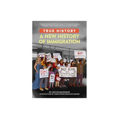 A New History of Immigration - (True History) by Jaclyn Backhaus (Paperback)