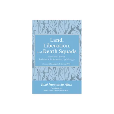 Land, Liberation, and Death Squads - by Jose Inocencio Alas (Paperback)