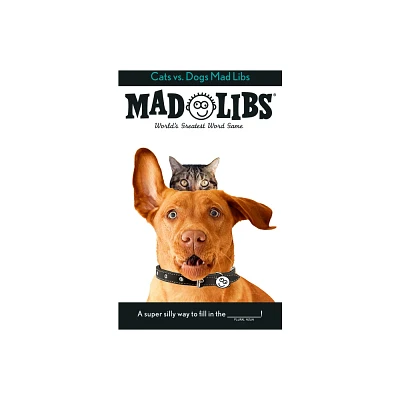 Cats vs. Dogs Mad Libs - by Jack Monaco & Mad Libs (Paperback)