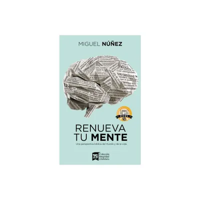 Renueva Tu Mente - by Miguel Nez (Hardcover)