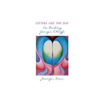 Letters Like the Day - by Jennifer Sinor (Paperback)