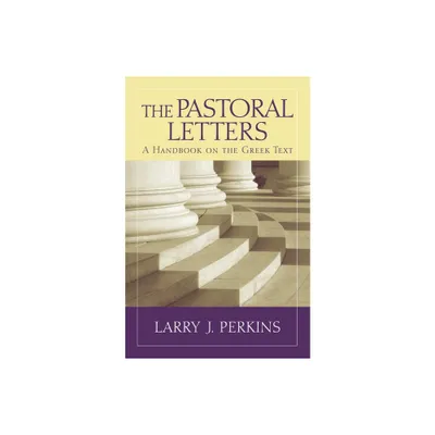 The Pastoral Letters - (Baylor Handbook on the Greek New Testament) by Larry J Perkins (Paperback)