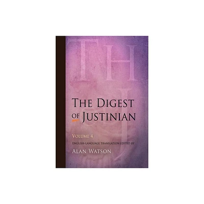 The Digest of Justinian, Volume 4 - by Alan Watson (Paperback)