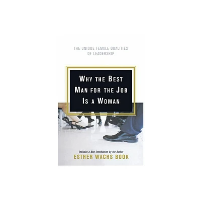 Why the Best Man for the Job Is A Woman - by Esther Wachs Book (Paperback)