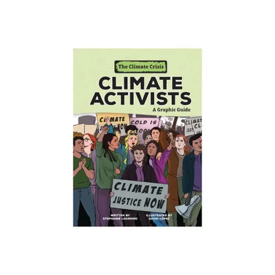 Climate Activists - (Climate Crisis) by Stephanie Loureiro (Paperback)