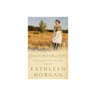 Daughter of Joy - (Brides of Culdee Creek) by Kathleen Morgan (Paperback)