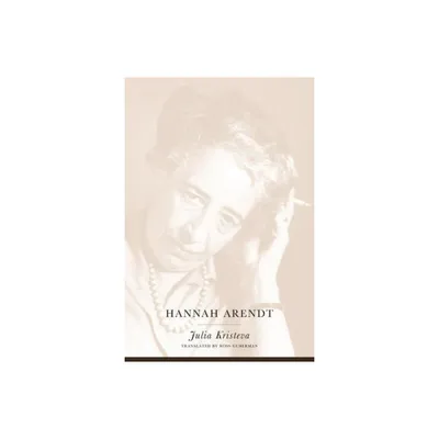 Hannah Arendt - (European Perspectives: A Social Thought and Cultural Criticism) by Julia Kristeva (Paperback)