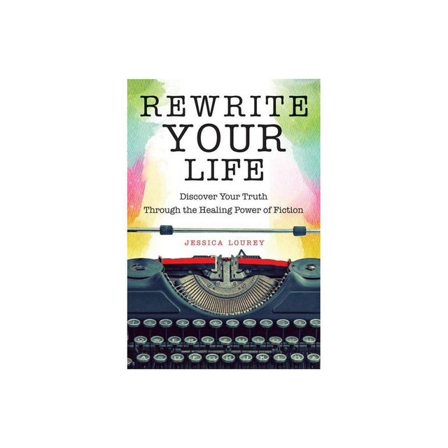 Rewrite Your Life - by Jessica Lourey (Paperback)