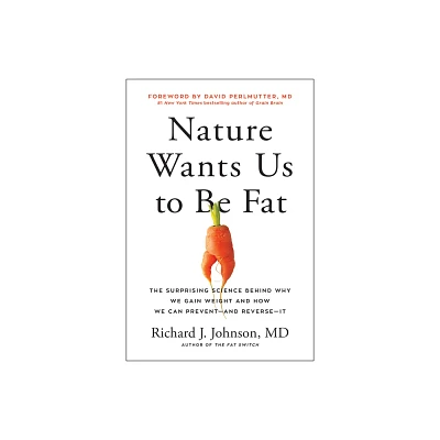 Nature Wants Us to Be Fat - by Richard Johnson (Hardcover)