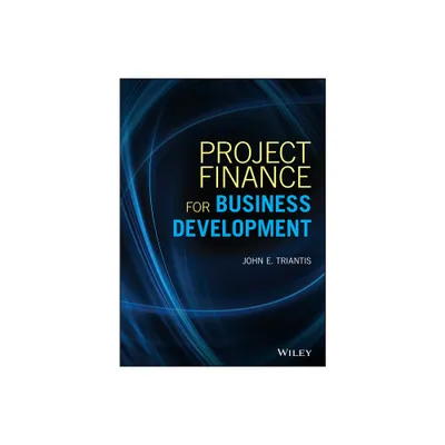 Project Finance for Business Development - (Wiley and SAS Business) by John E Triantis (Hardcover)