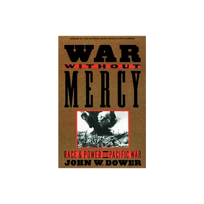 War Without Mercy - by John Dower (Paperback)