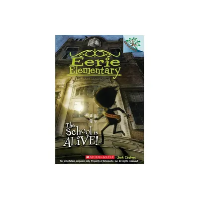 The School Is Alive!: A Branches Book (Eerie Elementary #1) - by Jack Chabert (Paperback)