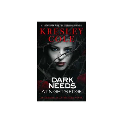 Dark Needs at Nights Edge - (Immortals After Dark) by Kresley Cole (Paperback)