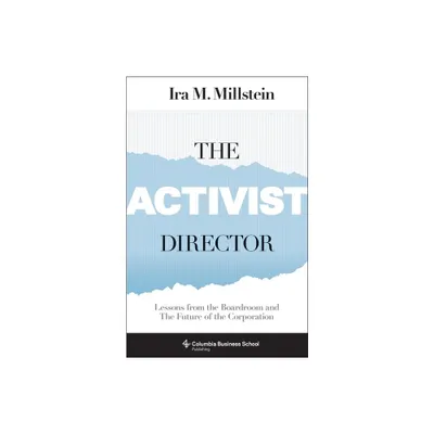 The Activist Director - (Columbia Business School Publishing) by Ira Millstein (Hardcover)