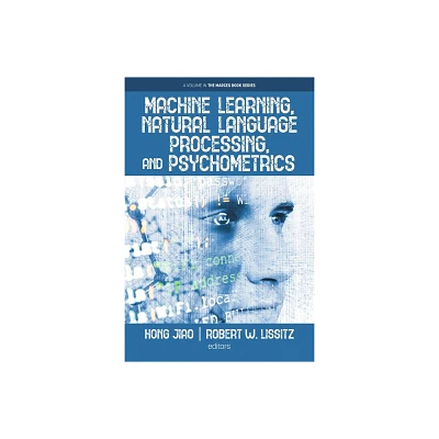 Machine Learning, Natural Language Processing, and Psychometrics - (Marces Book) by Hong Jiao & Robert W Lissitz (Paperback)