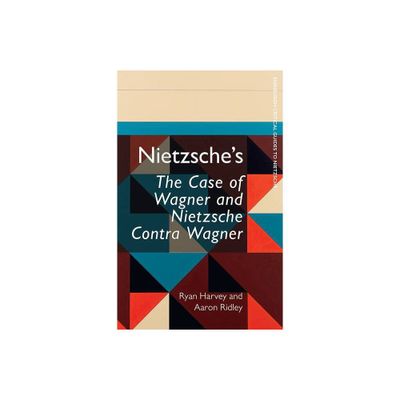 Nietzsches the Case of Wagner and Nietzsche Contra Wagner - (Edinburgh Critical Guides to Nietzsche) by Ryan Harvey & Aaron Ridley (Paperback)