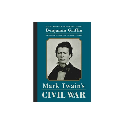 Mark Twains Civil War - (Hardcover)