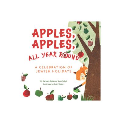 Apples, Apples, All Year Round! - by Barbara Bietz & June Sobel (Hardcover)