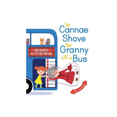 Ye Cannae Shove Yer Granny Off a Bus - (Scottish Rhymes) (Board Book)