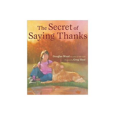 Secret of Saying Thanks - by Douglas Wood (Hardcover)