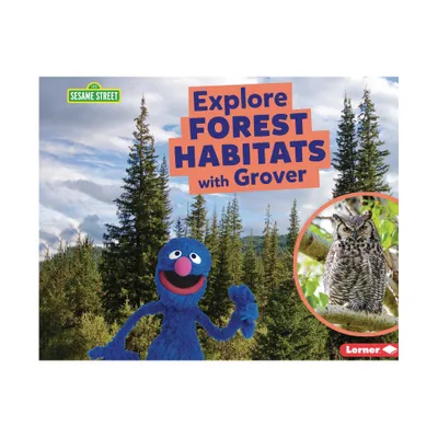 Explore Forest Habitats with Grover - (Sesame Street (R) Habitats) by Charlotte Reed (Paperback)