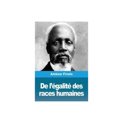 De lgalit des races humaines - by Antnor Firmin (Paperback)