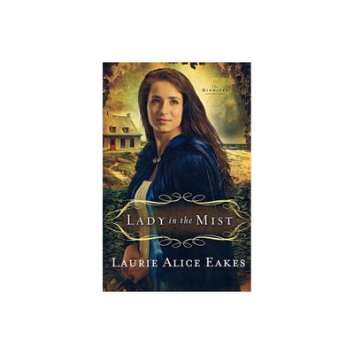 Lady in the Mist - (Midwives) by Laurie Alice Eakes (Paperback)