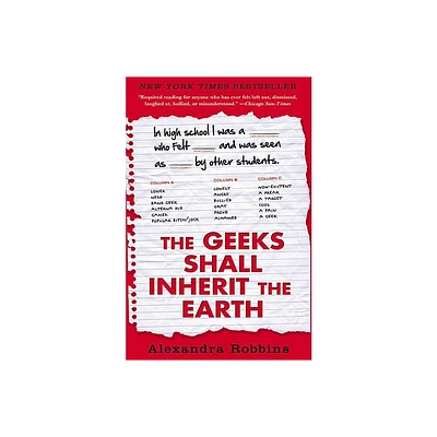 The Geeks Shall Inherit the Earth - by Alexandra Robbins (Paperback)