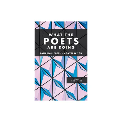 What the Poets Are Doing - by Rob Taylor (Paperback)