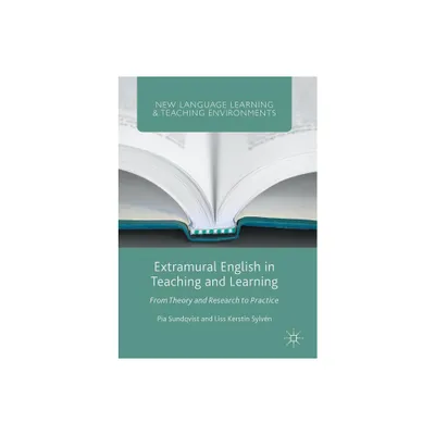 Extramural English in Teaching and Learning - (New Language Learning and Teaching Environments) by Pia Sundqvist & Liss Kerstin Sylvn (Paperback)