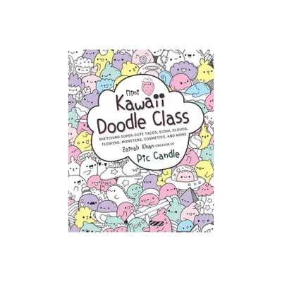 Mini Kawaii Doodle Class - by Pic Candle & Zainab Khan (Paperback)