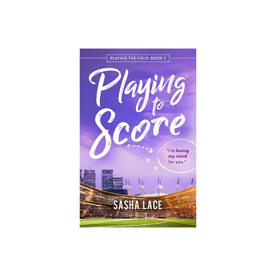 Playing to Score - (Playing the Field) by Sasha Lace (Paperback)