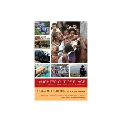 Laughter Out of Place - (California Public Anthropology) by Donna M Goldstein (Paperback)