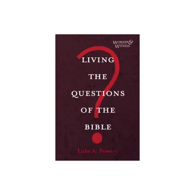 Living the Questions of the Bible - (Worship and Witness) by Luke A Powery (Paperback)