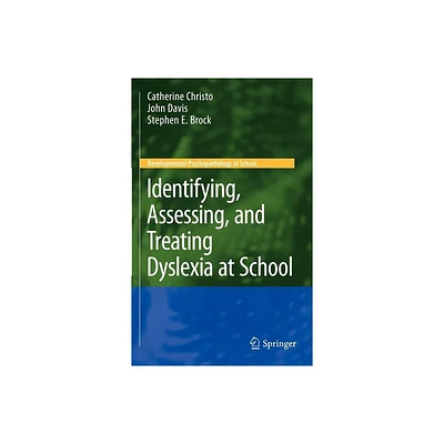 Identifying, Assessing, and Treating Dyslexia at School - (Developmental Psychopathology at School) (Hardcover)