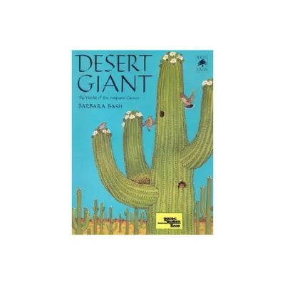 Desert Giant - (Sierra Club Books for Kids) by Barbara Bash (Paperback)