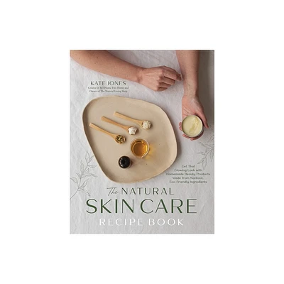 The Natural Skin Care Recipe Book - by Kate Jones (Paperback)