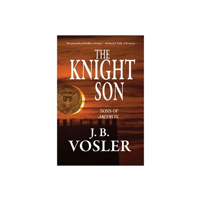 The Knight Son-The Sons of Jacob - by J B Vosler (Paperback)