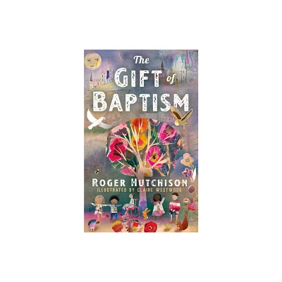 The Gift of Baptism - by Roger Hutchison (Hardcover)