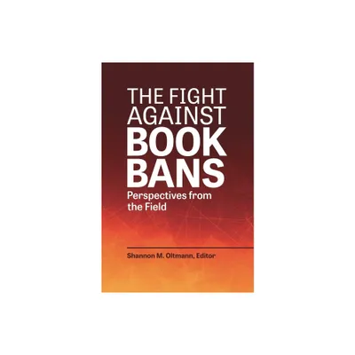 The Fight Against Book Bans - by Shannon M Oltmann (Paperback)