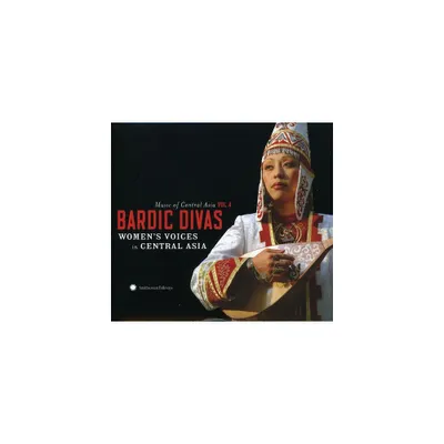 Music of Central Asian 4: Bardic Divas & Various - Music Of Central Asian Series, Vol. 4: Bardic Divas Womens Voices InCentral Asia (CD)