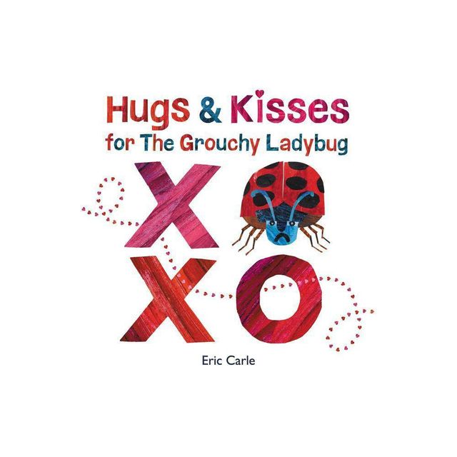 Hugs and Kisses for the Grouchy Ladybug - by Eric Carle (Hardcover)